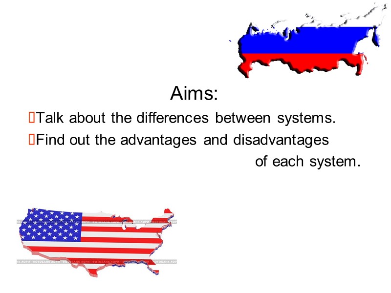 Aims: Talk about the differences between systems. Find out the advantages and disadvantages of